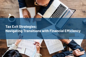Tax Exit Strategies