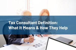 Tax Consultant Definition What It Means & How They Help