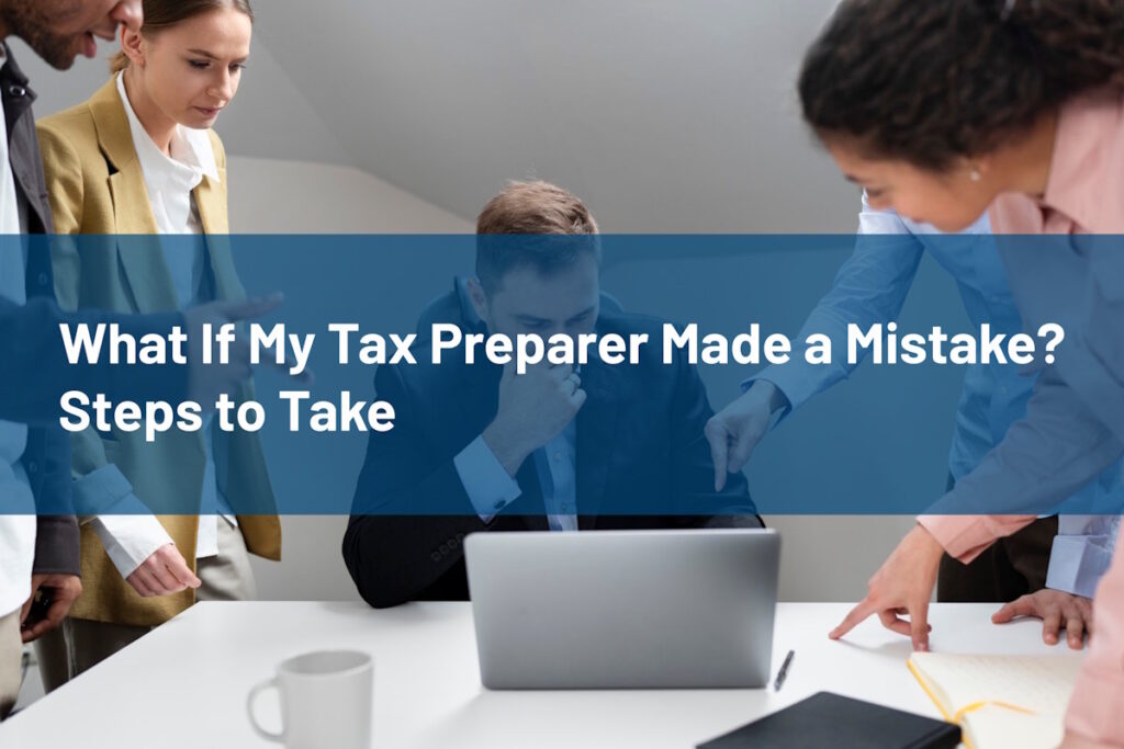 What If My Tax Preparer Made a Mistake Steps to Take - Evans Sternau CPA What If My Tax Preparer Made a Mistake Steps to Take