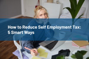 How to Reduce Self Employment Tax