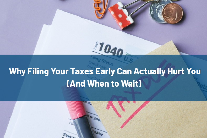 Screenshot 2026-06-24 163427 - Evans Sternau CPA - Evans Sternau CPA Article cover: headline 'Why Filing Your Taxes Early Can Actually Hurt You (And When to Wait)' over a 1040 tax form, pen, and coins in the background, on a purple surface.